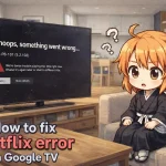 Fix netflix on google tv