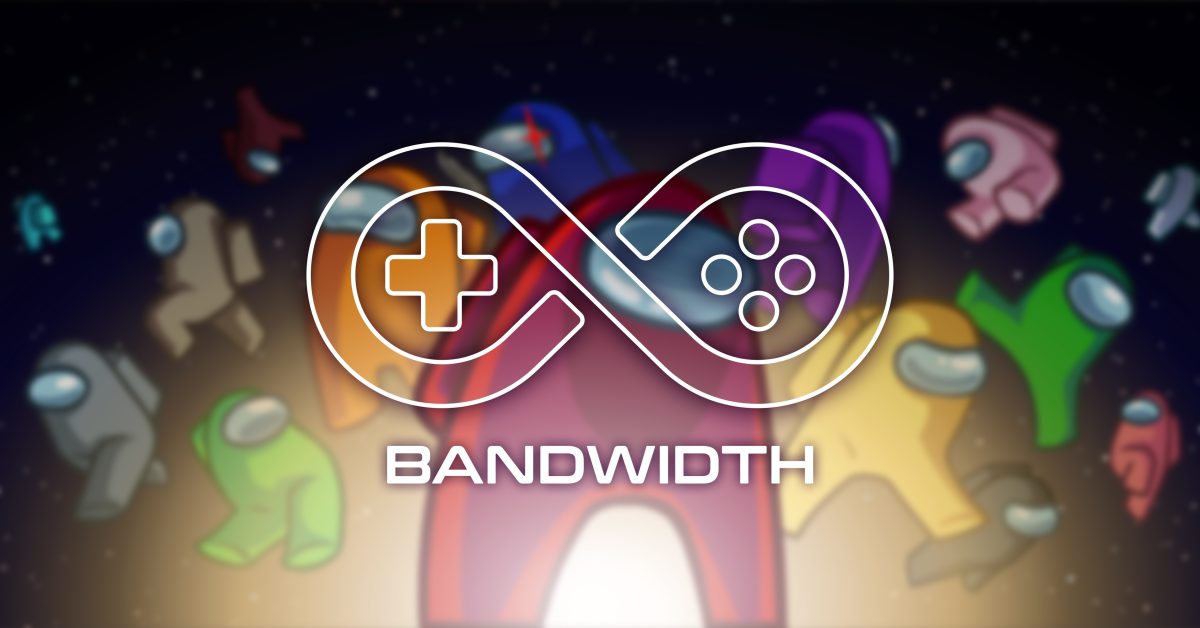 Bandwidth among us