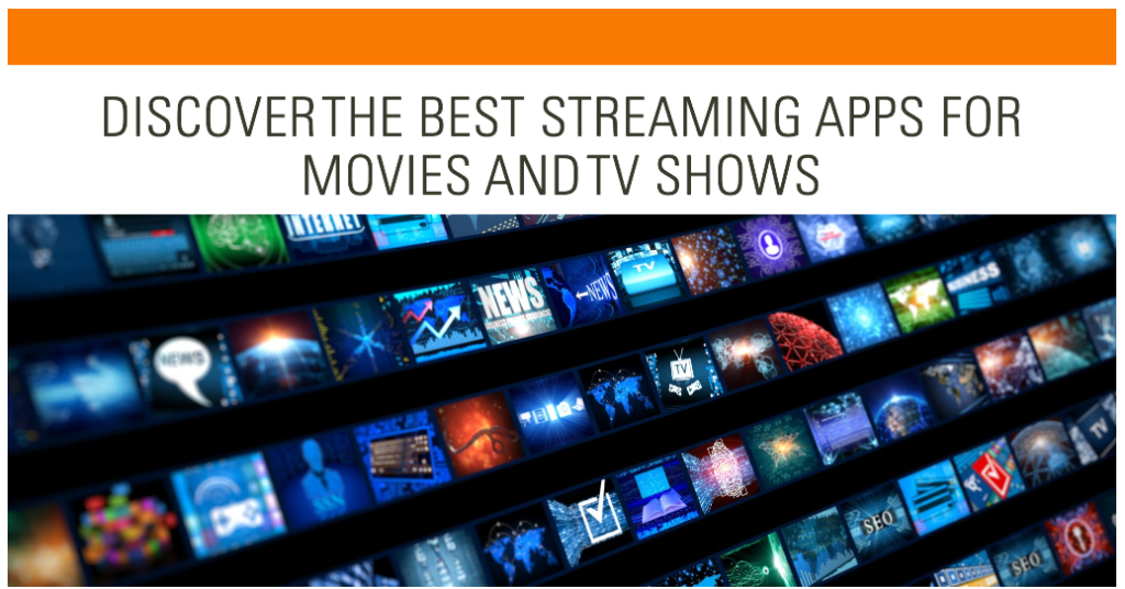 Discover the Best Streaming Apps for Movies and TV Shows
