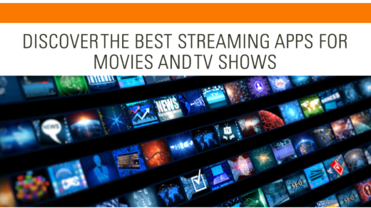 Discover the Best Streaming Apps for Movies and TV Shows