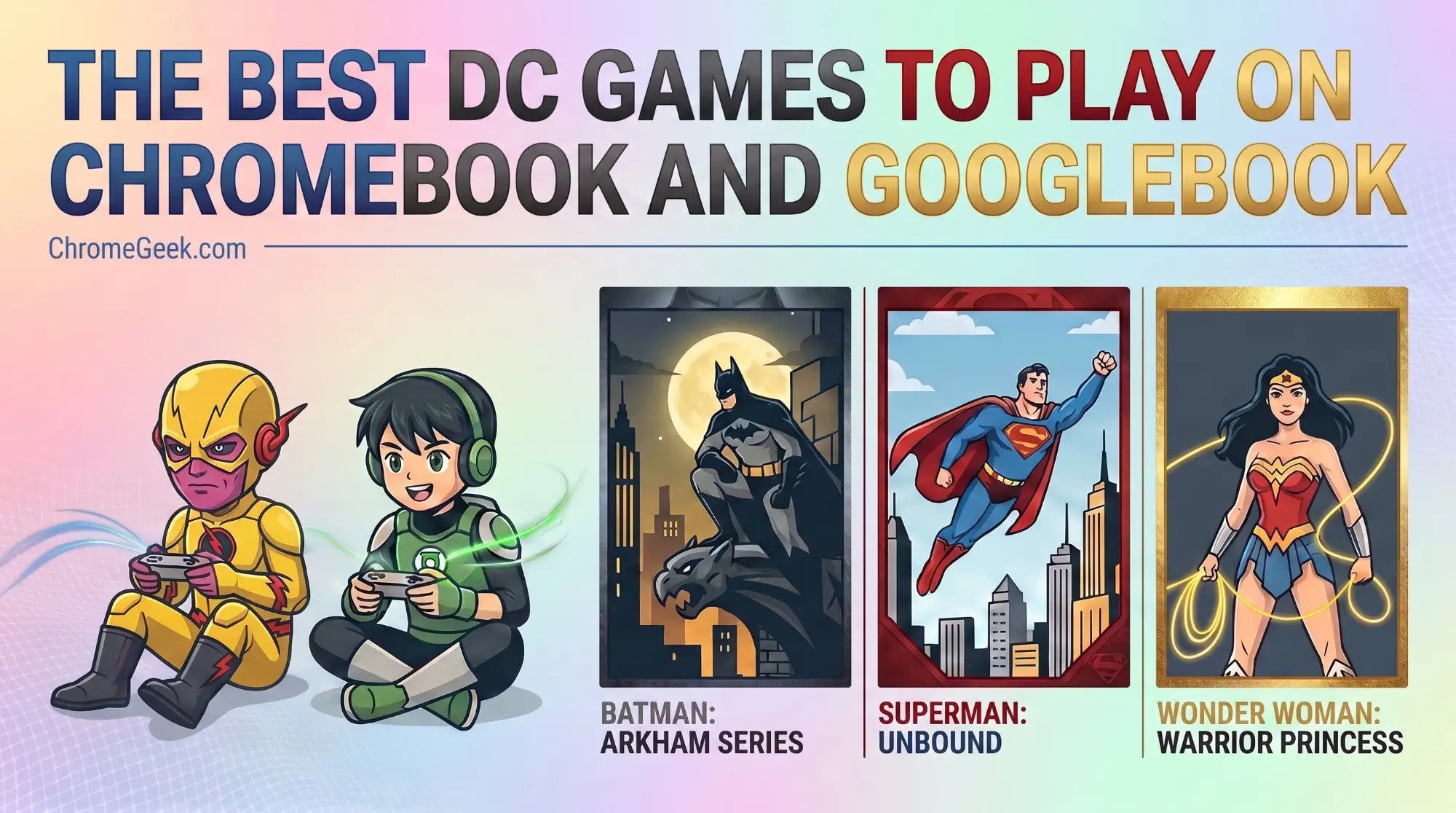 Editorial illustration showcasing DC superhero games for Chromebook and Googlebook with stylized Batman, Superman, and Wonder Woman panels