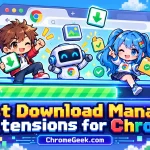 Best Download Manager Extensions for Chrome